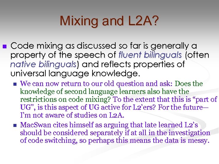 Mixing and L 2 A? n Code mixing as discussed so far is generally
