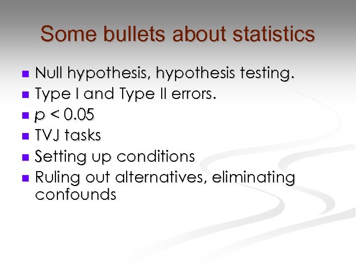 Some bullets about statistics Null hypothesis, hypothesis testing. n Type I and Type II