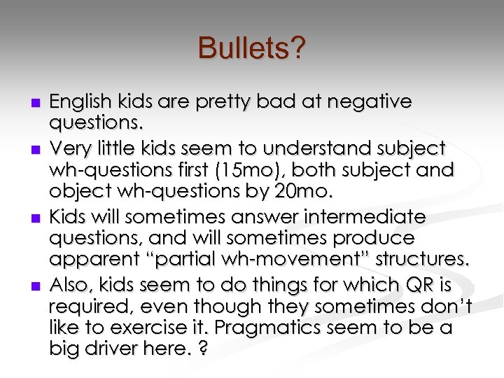 Bullets? n n English kids are pretty bad at negative questions. Very little kids