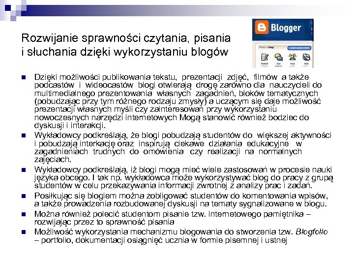 Rozwijanie sprawności czytania, pisania i słuchania dzięki wykorzystaniu blogów n n n Dzięki możliwości