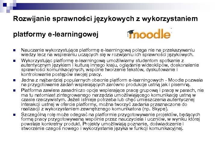 Rozwijanie sprawności językowych z wykorzystaniem platformy e-learningowej n n n Nauczanie wykorzystujące platformę e-learningową