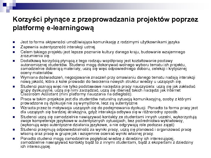 Korzyści płynące z przeprowadzania projektów poprzez platformę e-learningową n n n Jest to forma