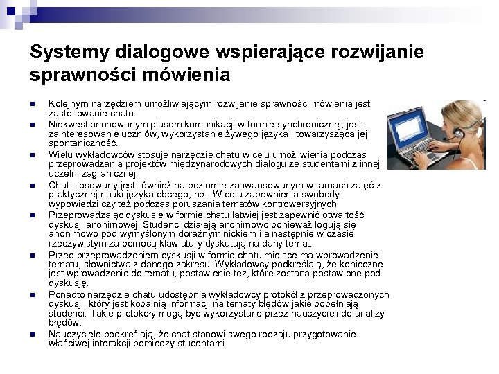 Systemy dialogowe wspierające rozwijanie sprawności mówienia n n n n Kolejnym narzędziem umożliwiającym rozwijanie