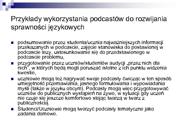 Przykłady wykorzystania podcastów do rozwijania sprawności językowych n n podsumowanie przez studenta/ucznia najważniejszych informacji