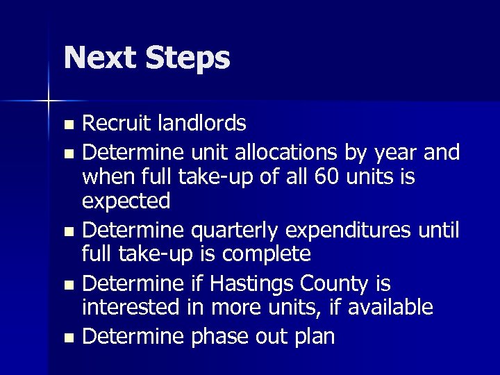 Next Steps Recruit landlords n Determine unit allocations by year and when full take-up