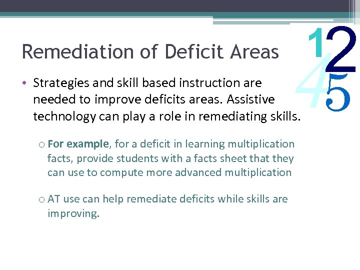 Remediation of Deficit Areas 45 • Strategies and skill based instruction are needed to