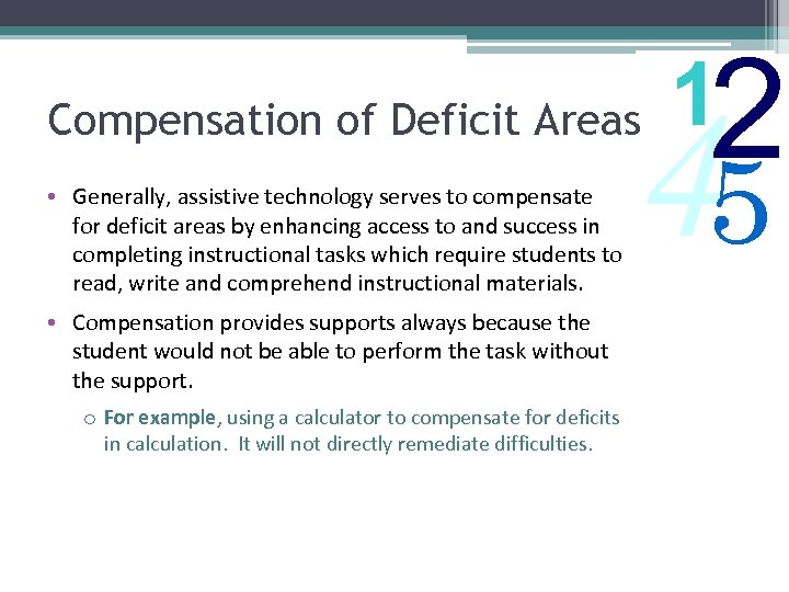  • Generally, assistive technology serves to compensate for deficit areas by enhancing access