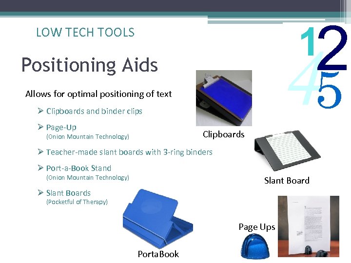 2 1 LOW TECH TOOLS 45 Positioning Aids Allows for optimal positioning of text