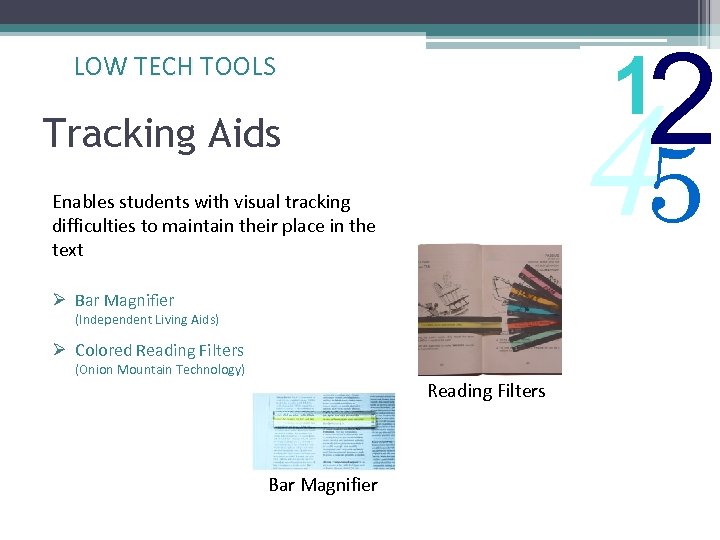 2 1 LOW TECH TOOLS 45 Tracking Aids Enables students with visual tracking difficulties