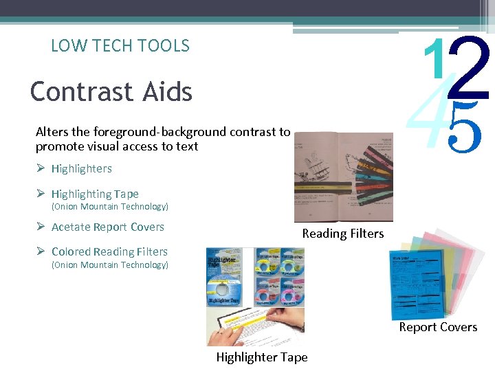 2 1 LOW TECH TOOLS 45 Contrast Aids Alters the foreground-background contrast to promote