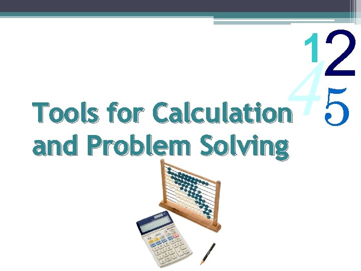 2 1 45 Tools for Calculation and Problem Solving 