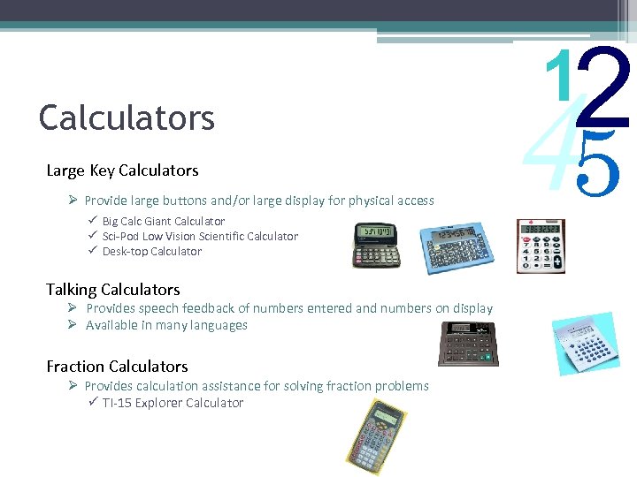 Calculators Large Key Calculators Ø Provide large buttons and/or large display for physical access