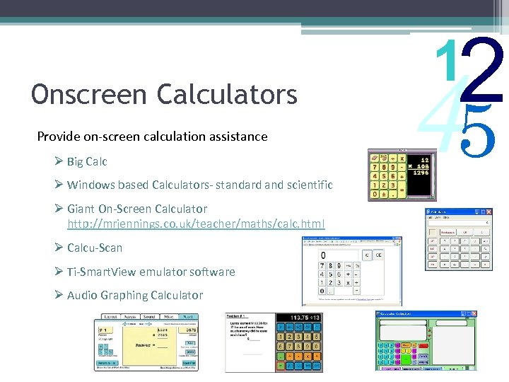 Onscreen Calculators Provide on-screen calculation assistance Ø Big Calc Ø Windows based Calculators- standard