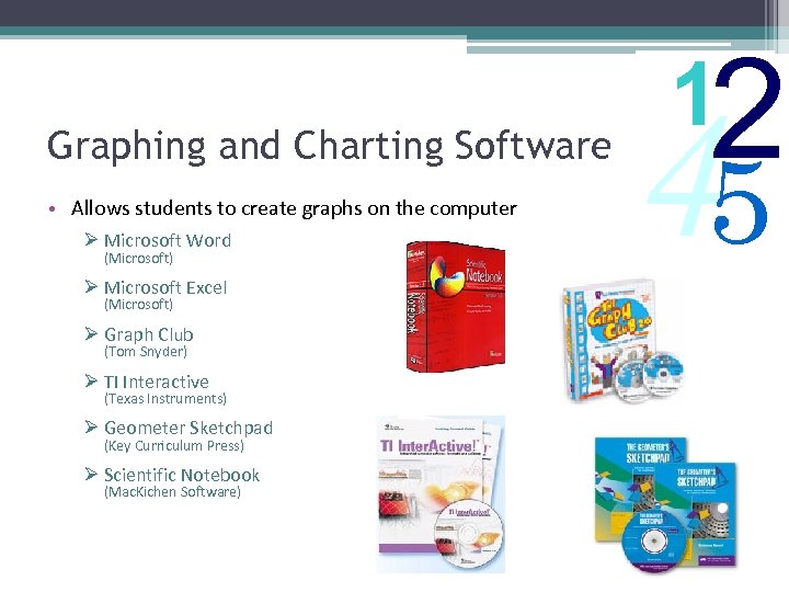 Graphing and Charting Software • Allows students to create graphs on the computer Ø