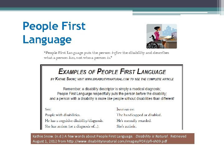 People First Language “People First Language puts the person before the disability and describes