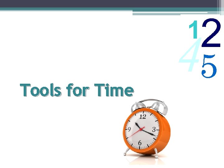 2 1 Tools for Time 45 