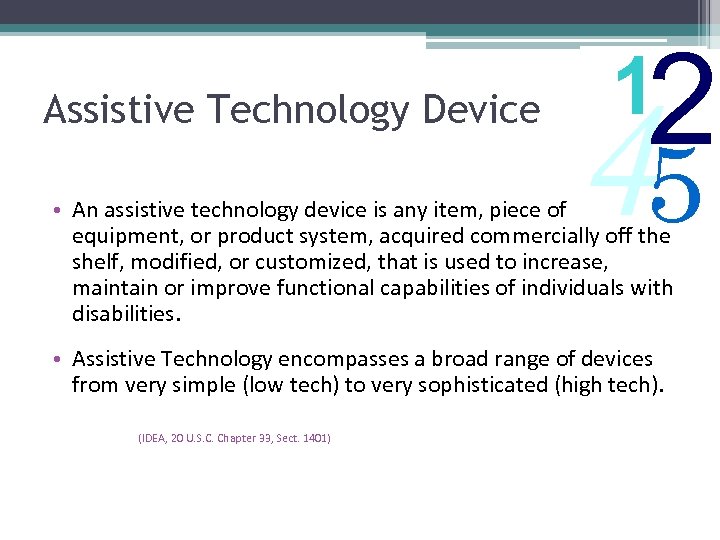 Assistive Technology Device 2 1 45 • An assistive technology device is any item,