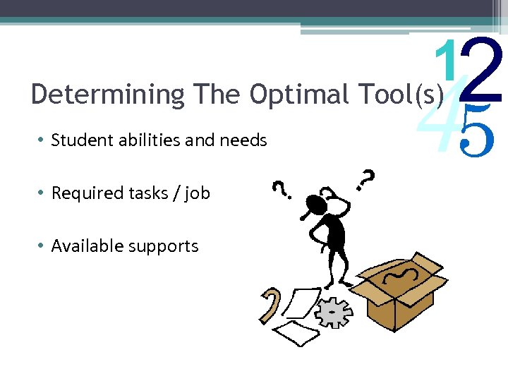 2 1 Determining The Optimal Tool(s) • Student abilities and needs • Required tasks