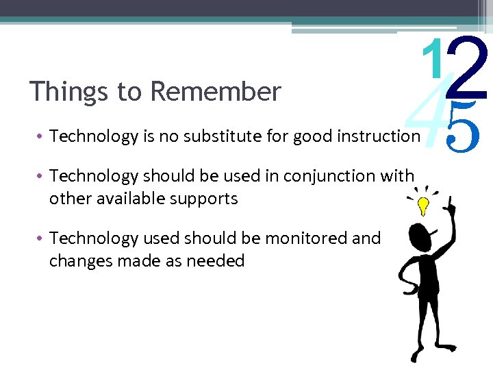 Things to Remember 45 • Technology is no substitute for good instruction • Technology