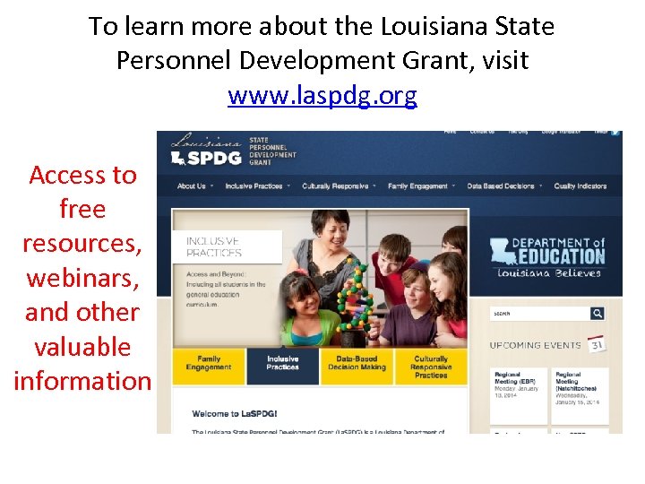 To learn more about the Louisiana State Personnel Development Grant, visit www. laspdg. org