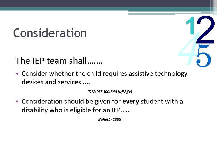 2 1 Consideration The IEP team shall……. 45 • Consider whether the child requires