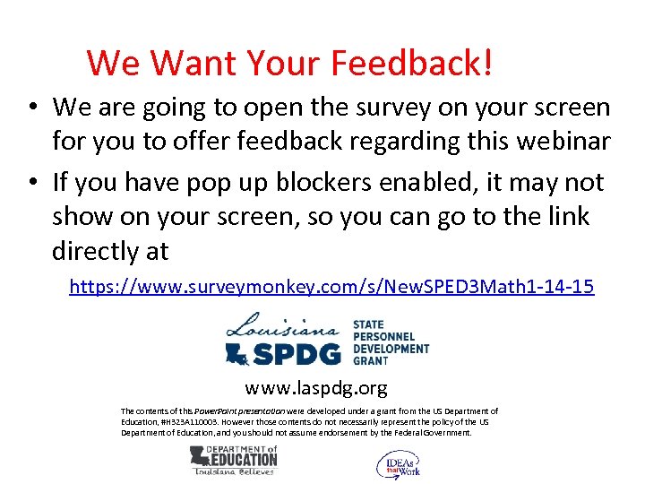 We Want Your Feedback! • We are going to open the survey on your