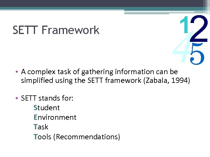 SETT Framework 2 1 45 • A complex task of gathering information can be