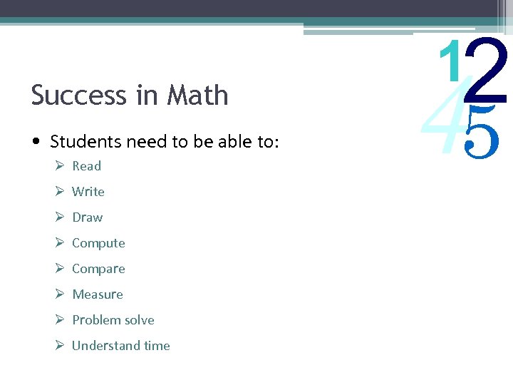 Success in Math • Students need to be able to: Ø Read Ø Write