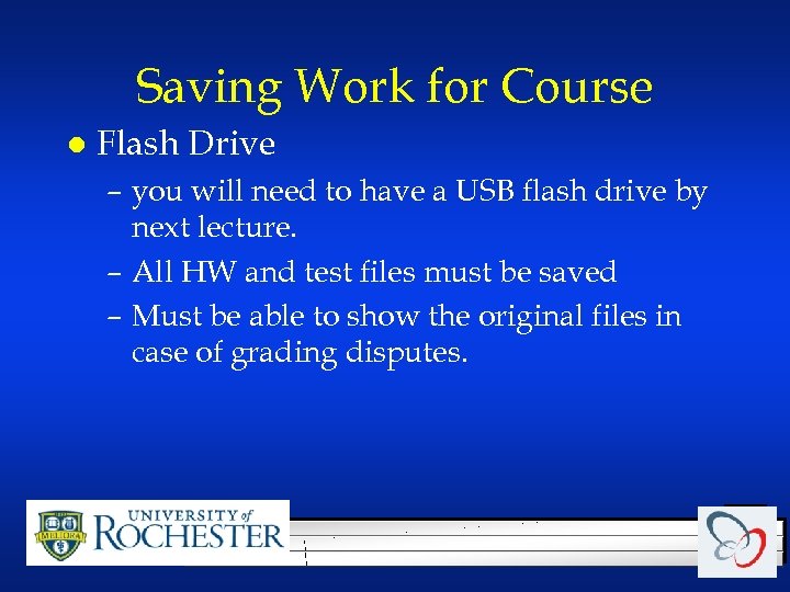 Saving Work for Course l Flash Drive – you will need to have a