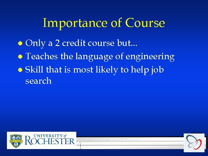 Importance of Course Only a 2 credit course but. . . l Teaches the
