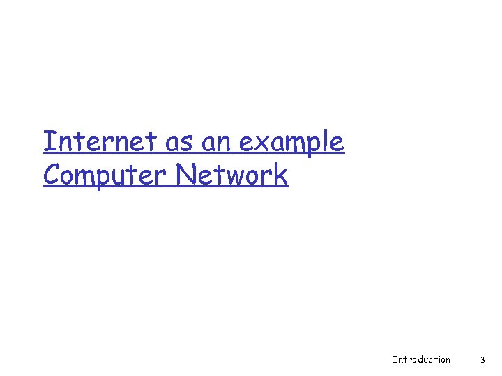 Internet as an example Computer Network Introduction 3 