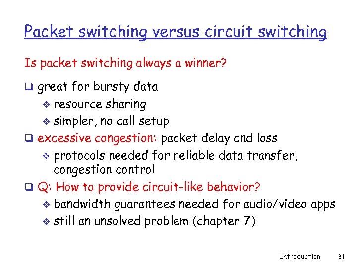 Packet switching versus circuit switching Is packet switching always a winner? q great for