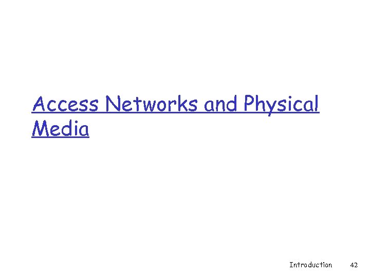 Access Networks and Physical Media Introduction 42 