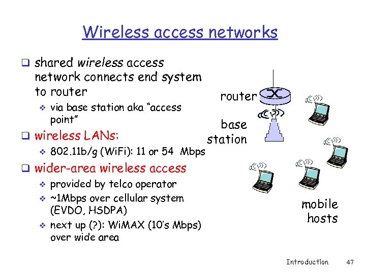 Wireless access networks q shared wireless access network connects end system to router v