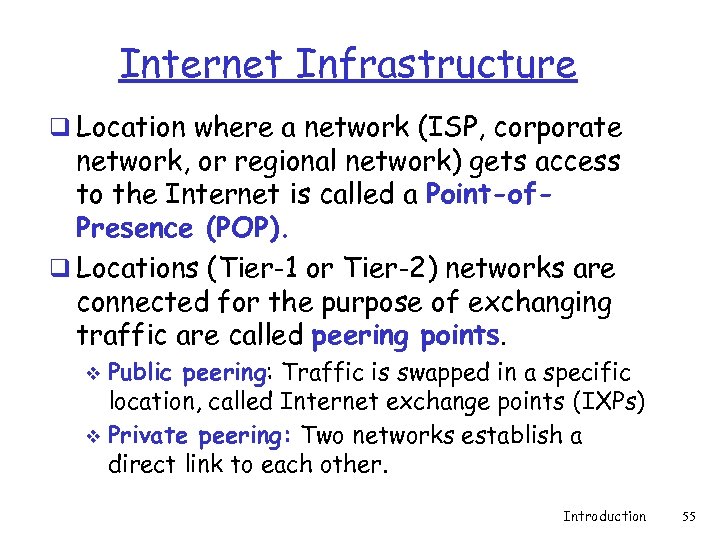 Internet Infrastructure q Location where a network (ISP, corporate network, or regional network) gets