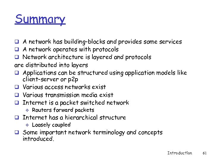 Summary q A network has building-blocks and provides some services q A network operates