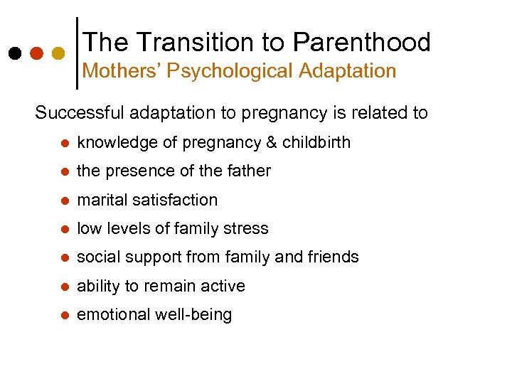 The Transition to Parenthood Mothers’ Psychological Adaptation Successful adaptation to pregnancy is related to