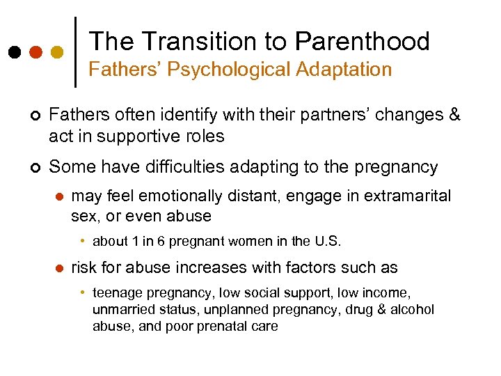 The Transition to Parenthood Fathers’ Psychological Adaptation ¢ Fathers often identify with their partners’