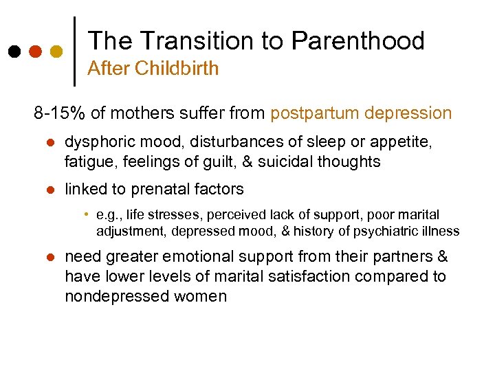 The Transition to Parenthood After Childbirth 8 -15% of mothers suffer from postpartum depression
