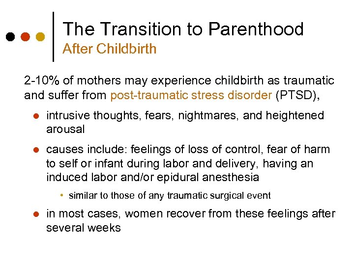 The Transition to Parenthood After Childbirth 2 -10% of mothers may experience childbirth as