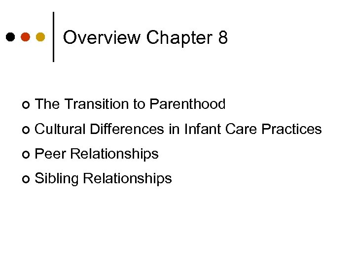 Overview Chapter 8 ¢ The Transition to Parenthood ¢ Cultural Differences in Infant Care