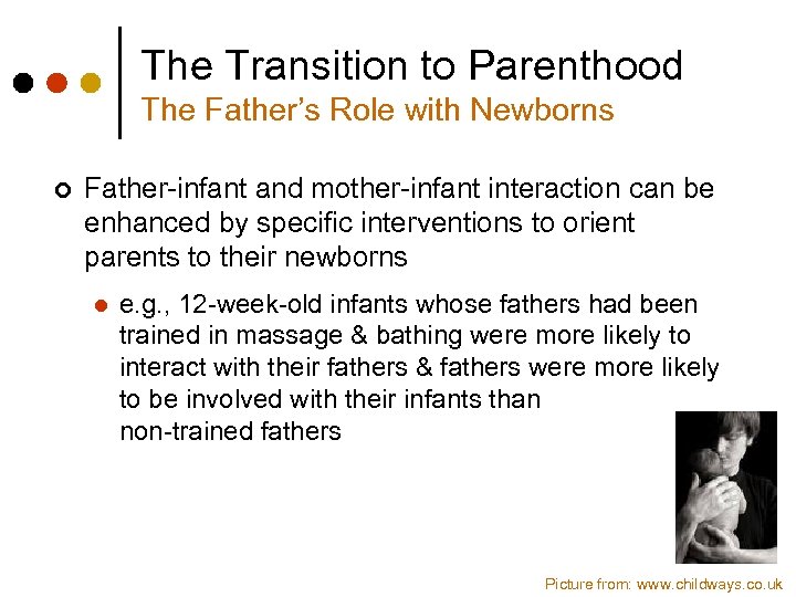The Transition to Parenthood The Father’s Role with Newborns ¢ Father-infant and mother-infant interaction