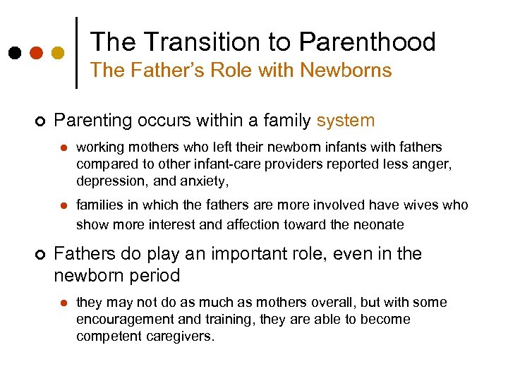 The Transition to Parenthood The Father’s Role with Newborns ¢ Parenting occurs within a