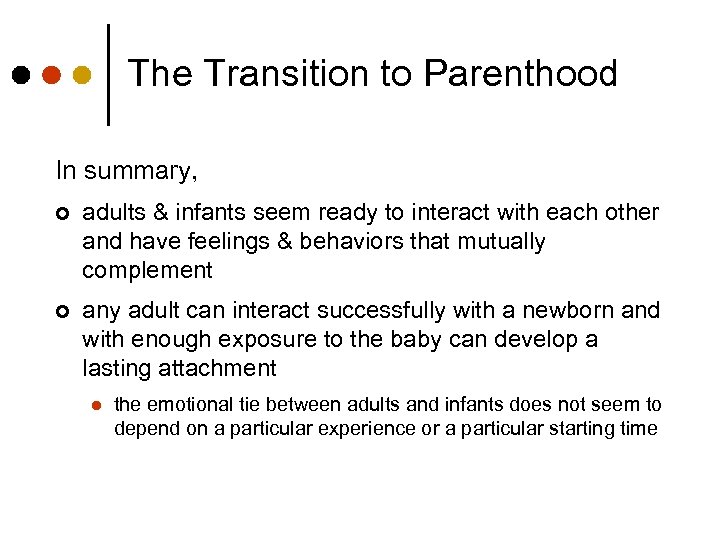 The Transition to Parenthood In summary, ¢ adults & infants seem ready to interact