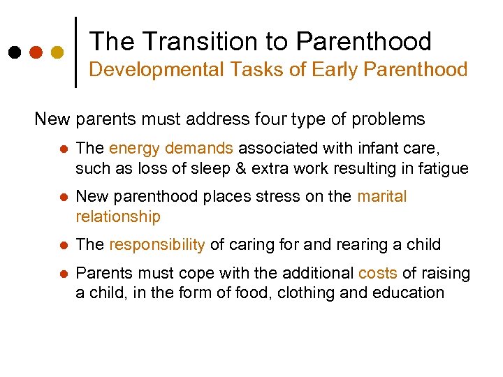 The Transition to Parenthood Developmental Tasks of Early Parenthood New parents must address four