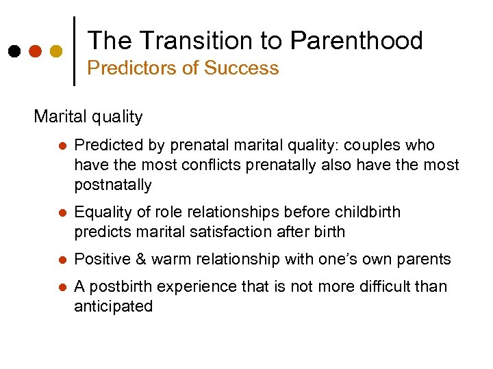 The Transition to Parenthood Predictors of Success Marital quality l Predicted by prenatal marital