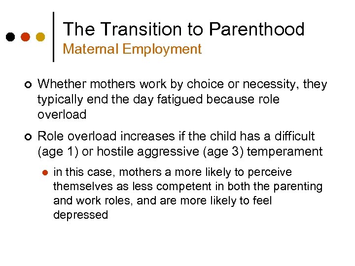 The Transition to Parenthood Maternal Employment ¢ Whether mothers work by choice or necessity,