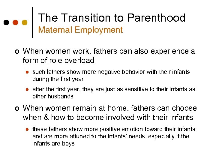 The Transition to Parenthood Maternal Employment ¢ When women work, fathers can also experience