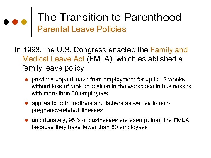 The Transition to Parenthood Parental Leave Policies In 1993, the U. S. Congress enacted