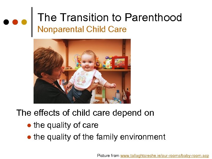 The Transition to Parenthood Nonparental Child Care The effects of child care depend on